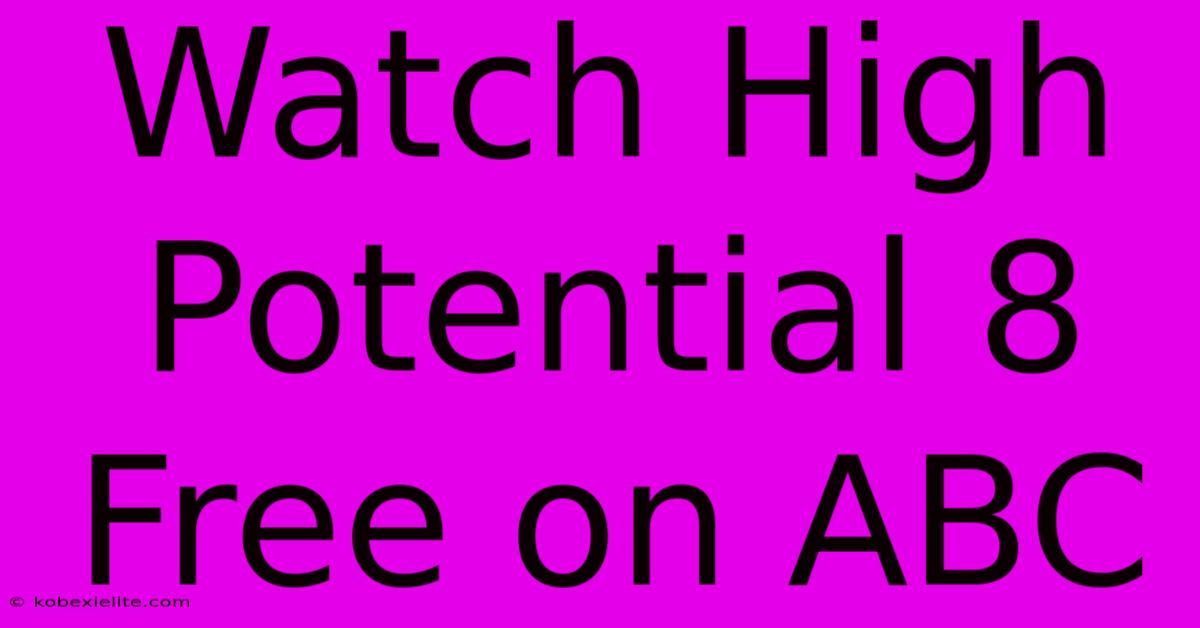 Watch High Potential 8 Free On ABC