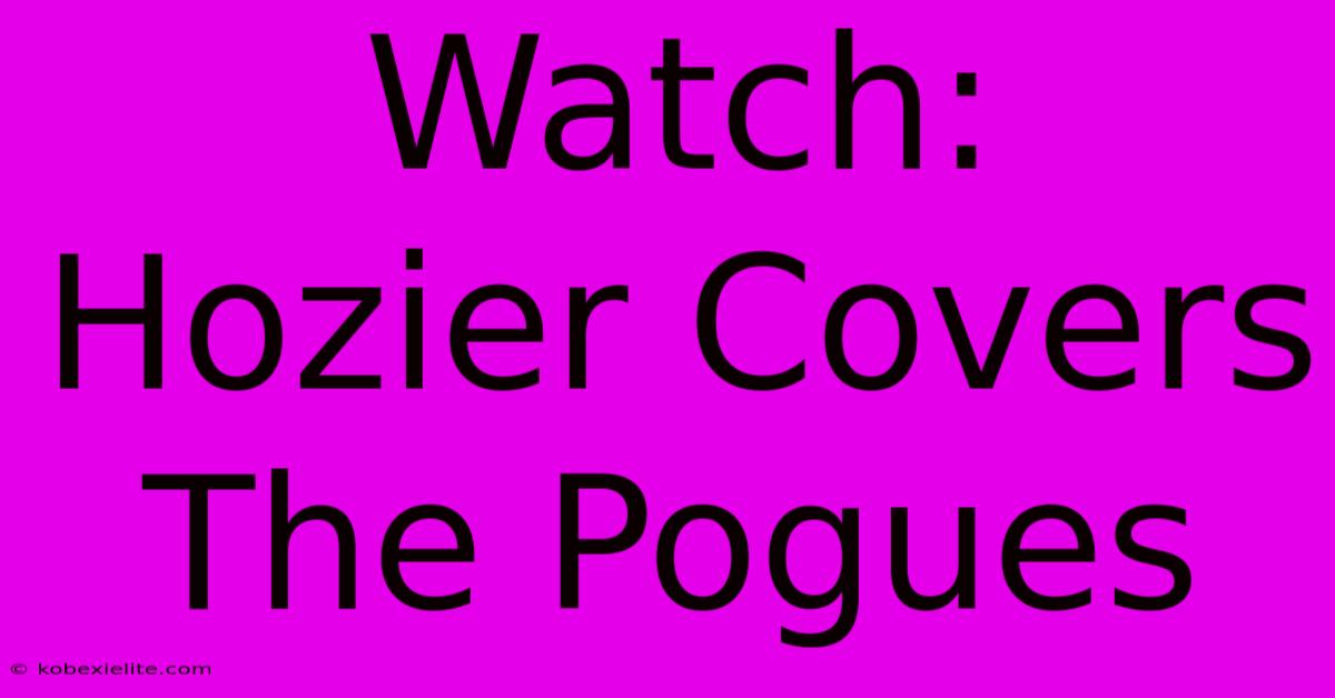 Watch: Hozier Covers The Pogues