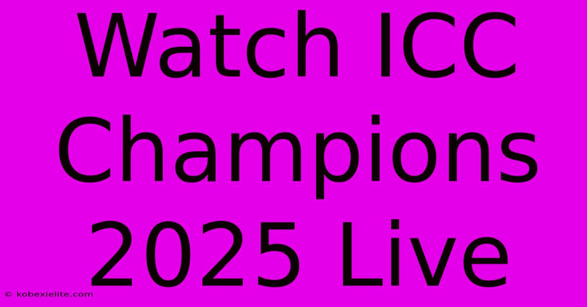 Watch ICC Champions 2025 Live