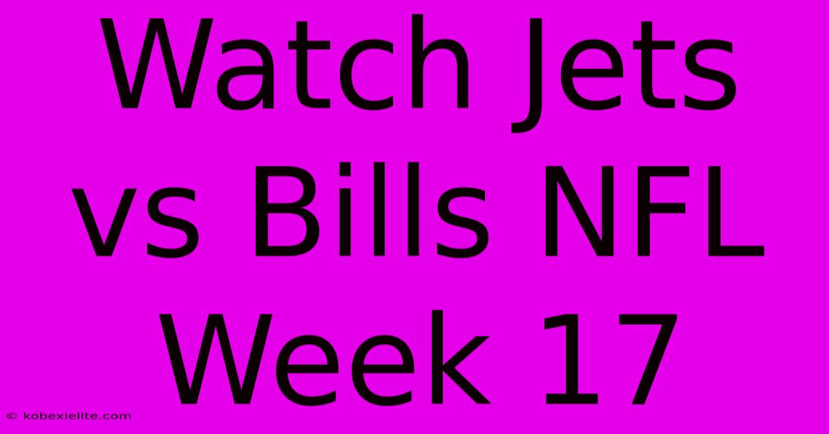 Watch Jets Vs Bills NFL Week 17