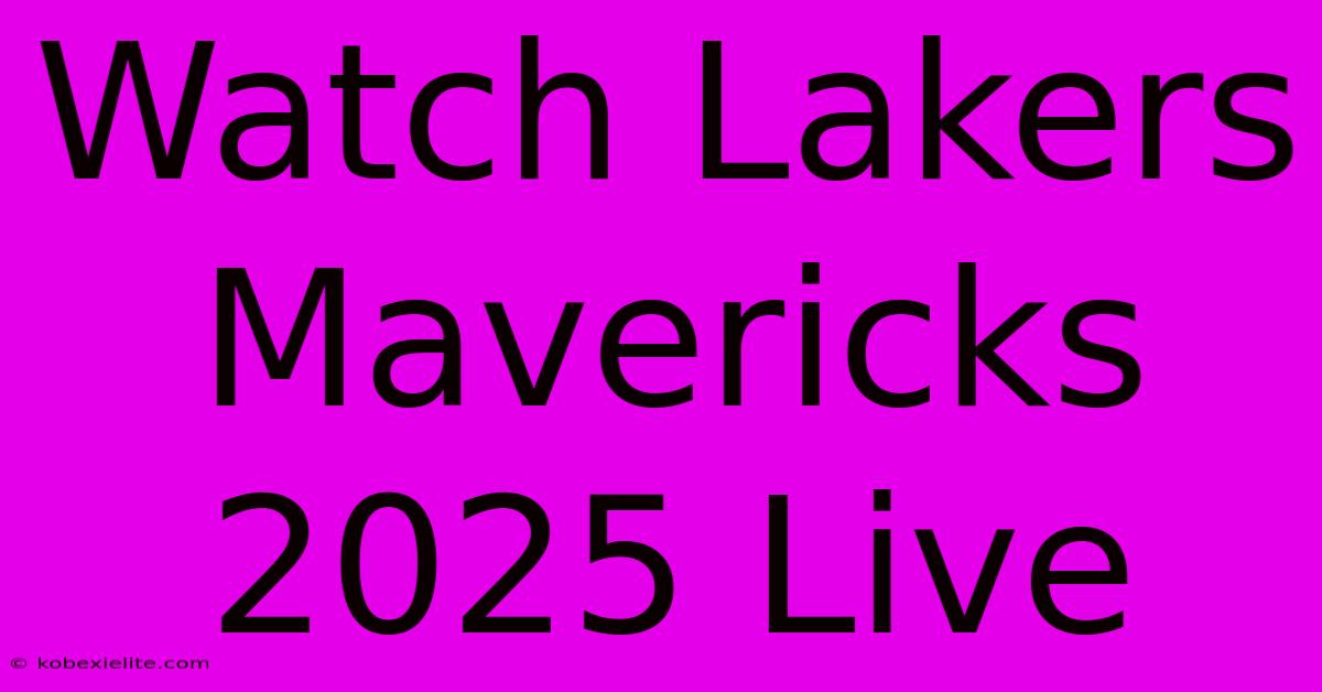 Watch Lakers Mavericks 2025 Live