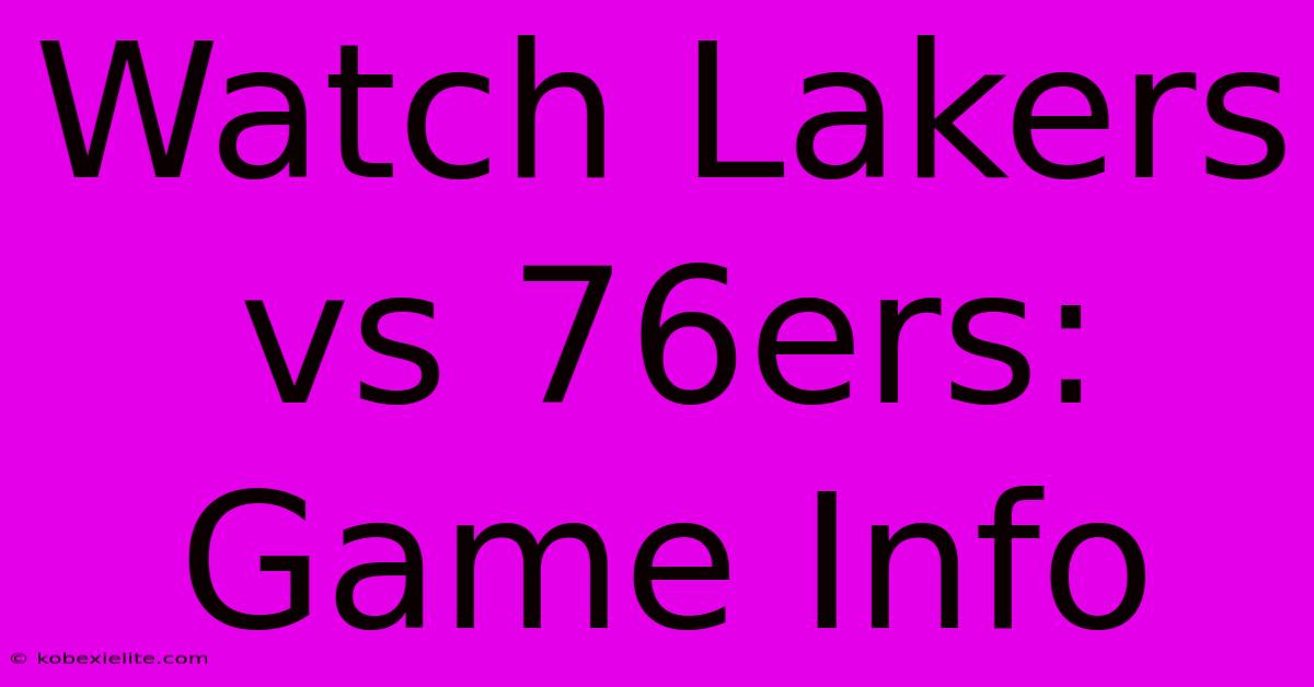 Watch Lakers Vs 76ers: Game Info