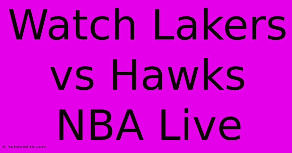 Watch Lakers Vs Hawks NBA Live