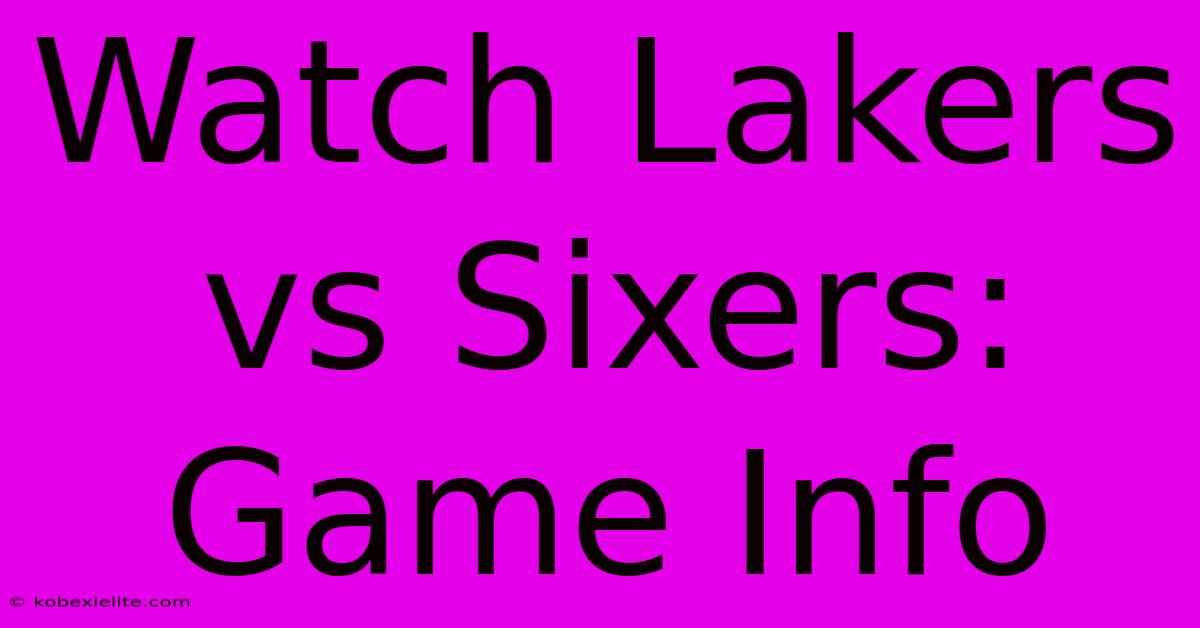 Watch Lakers Vs Sixers: Game Info