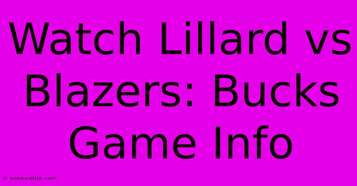 Watch Lillard Vs Blazers: Bucks Game Info