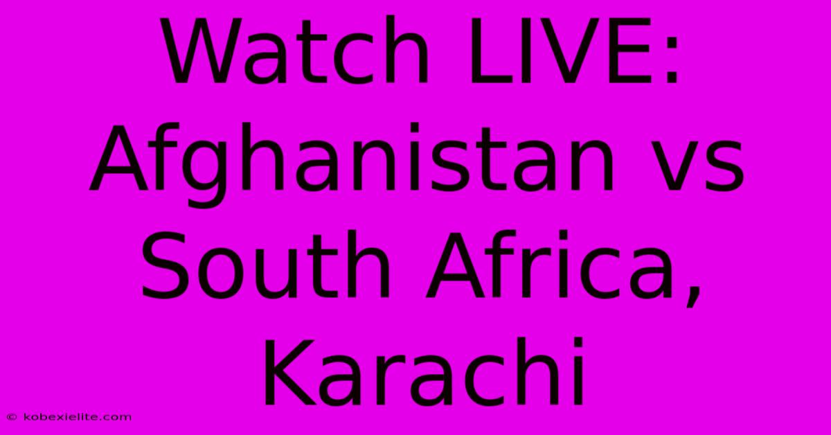 Watch LIVE: Afghanistan Vs South Africa, Karachi