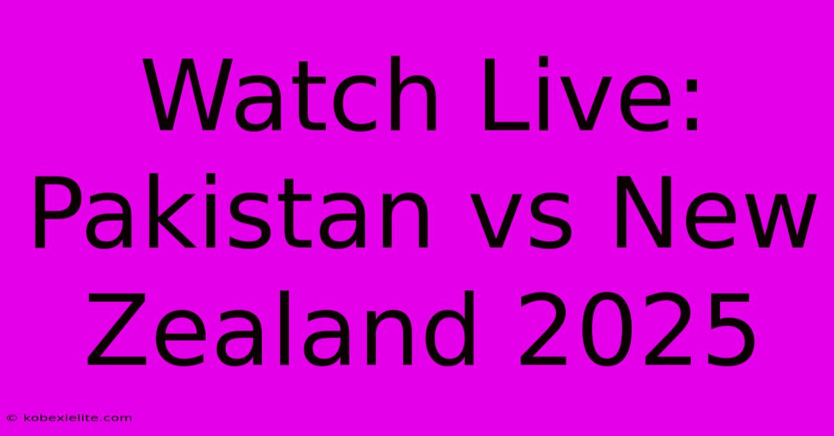 Watch Live: Pakistan Vs New Zealand 2025