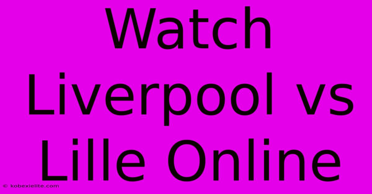 Watch Liverpool Vs Lille Online