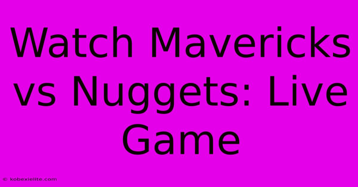 Watch Mavericks Vs Nuggets: Live Game