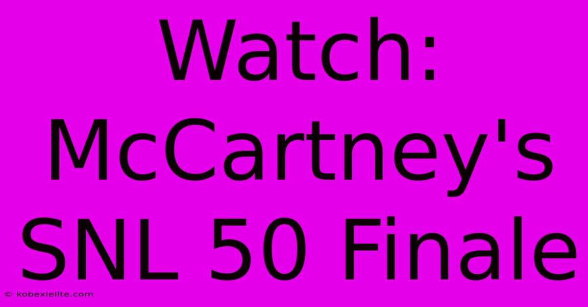 Watch: McCartney's SNL 50 Finale