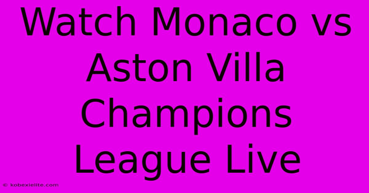 Watch Monaco Vs Aston Villa Champions League Live