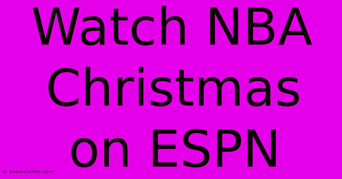 Watch NBA Christmas On ESPN