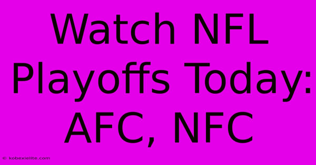 Watch NFL Playoffs Today: AFC, NFC