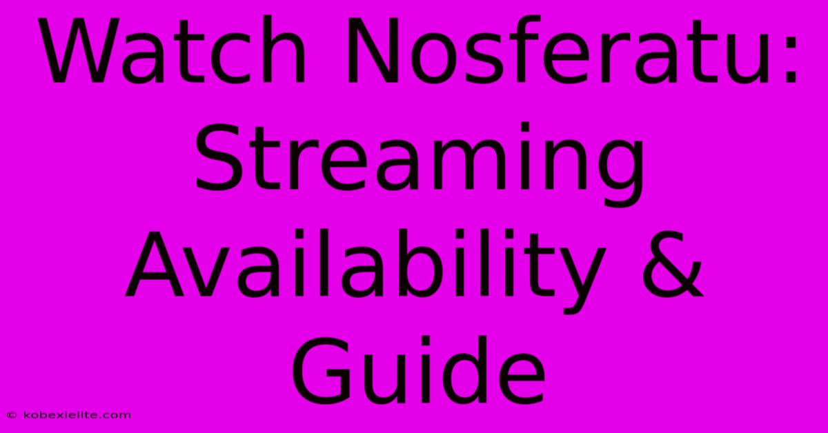 Watch Nosferatu: Streaming Availability & Guide