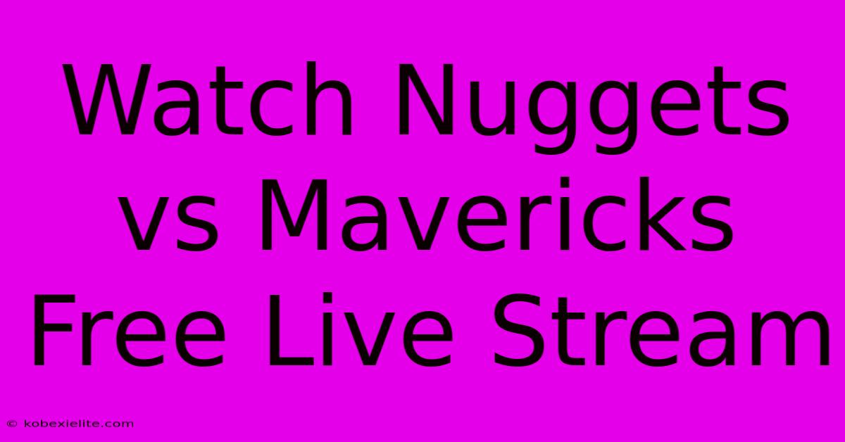 Watch Nuggets Vs Mavericks Free Live Stream