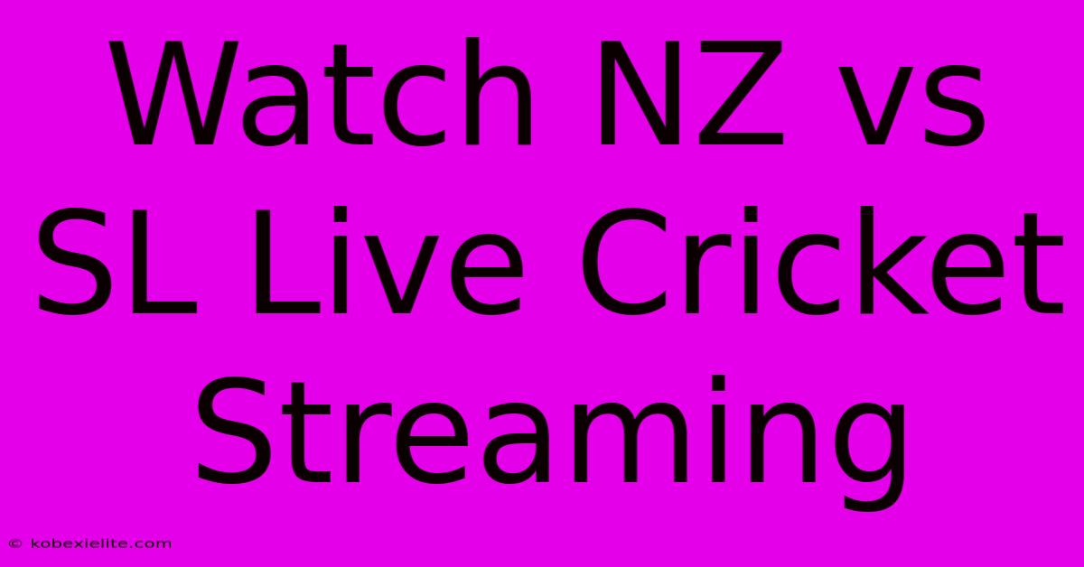 Watch NZ Vs SL Live Cricket Streaming