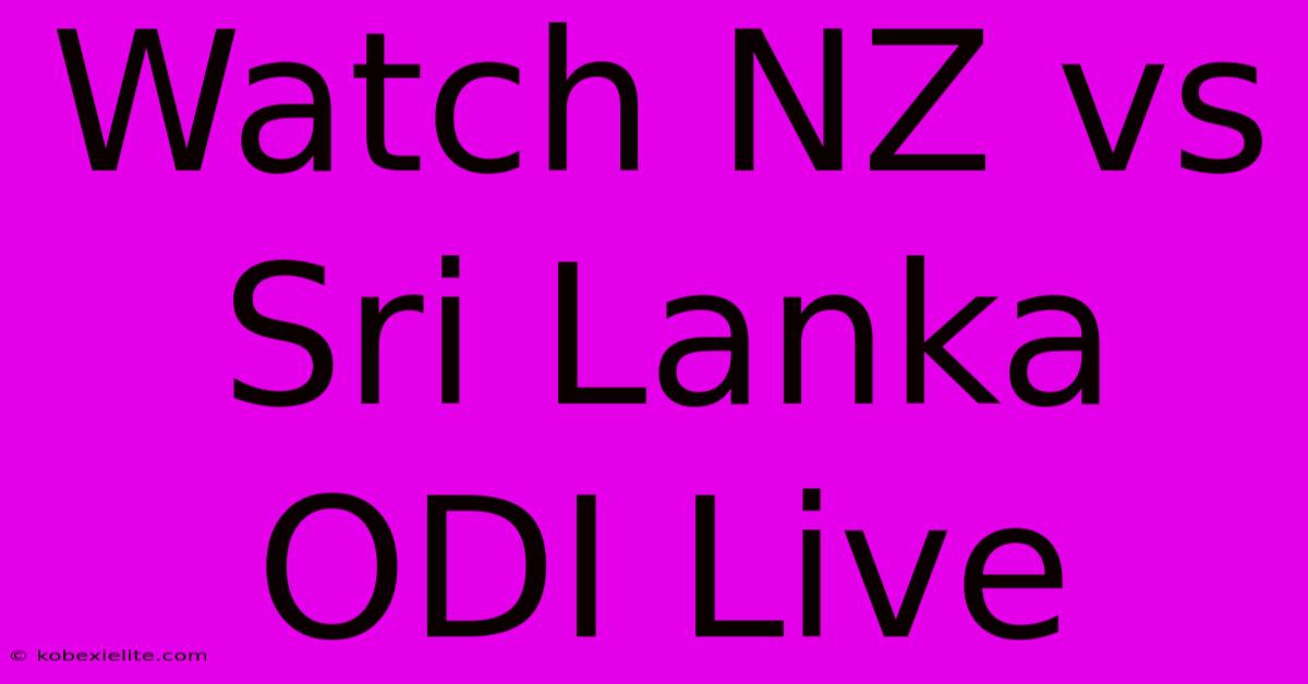 Watch NZ Vs Sri Lanka ODI Live