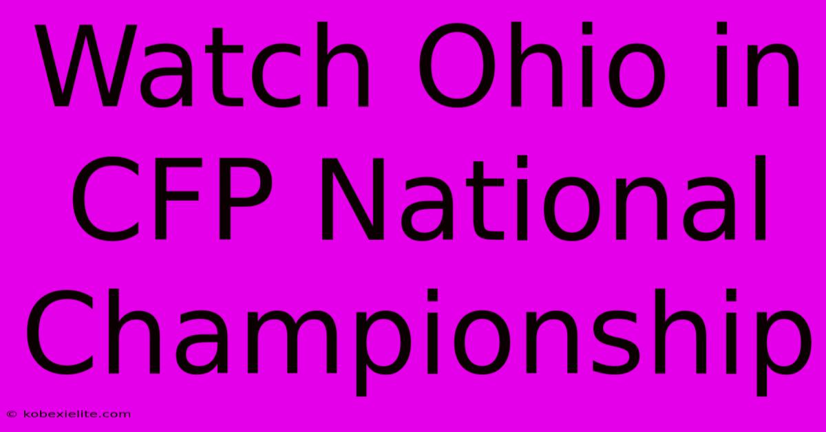 Watch Ohio In CFP National Championship