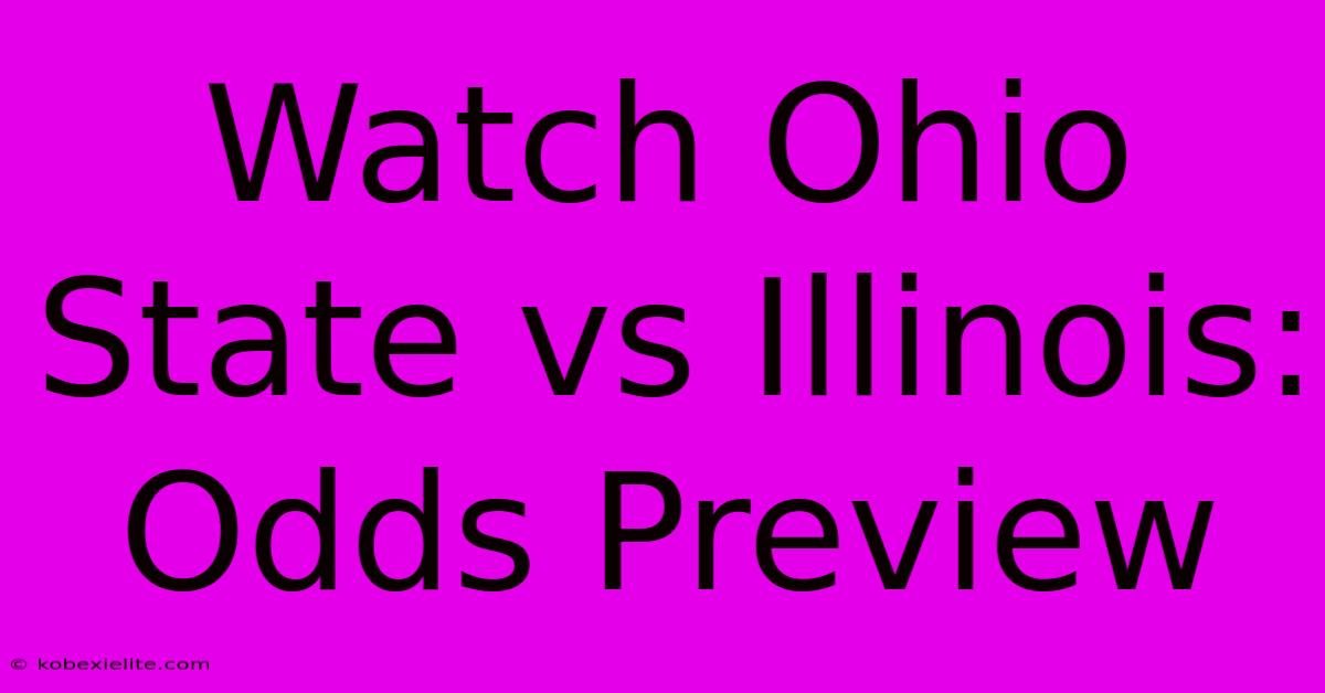 Watch Ohio State Vs Illinois: Odds Preview