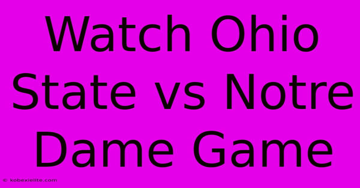 Watch Ohio State Vs Notre Dame Game