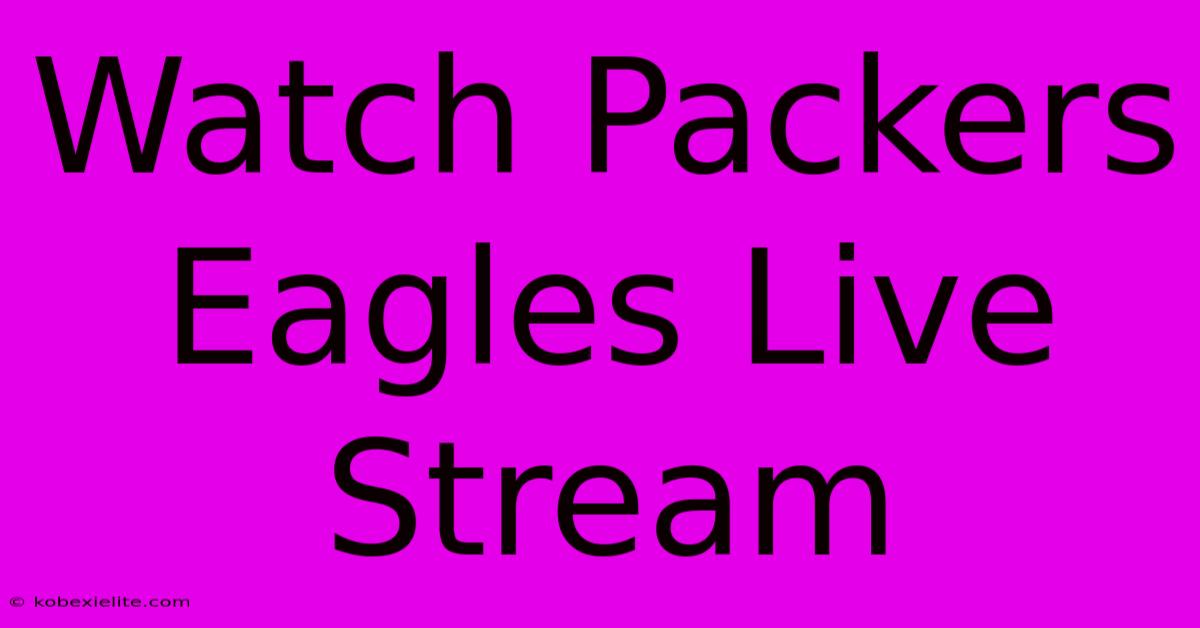 Watch Packers Eagles Live Stream