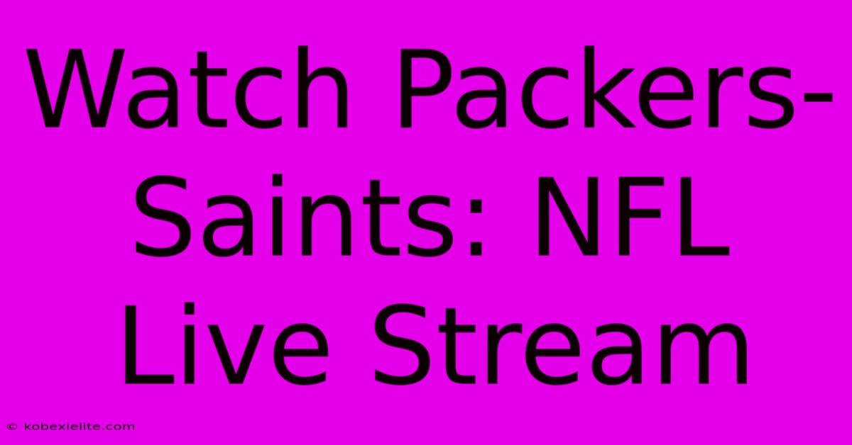 Watch Packers-Saints: NFL Live Stream