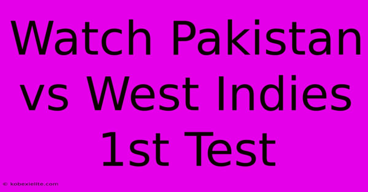 Watch Pakistan Vs West Indies 1st Test