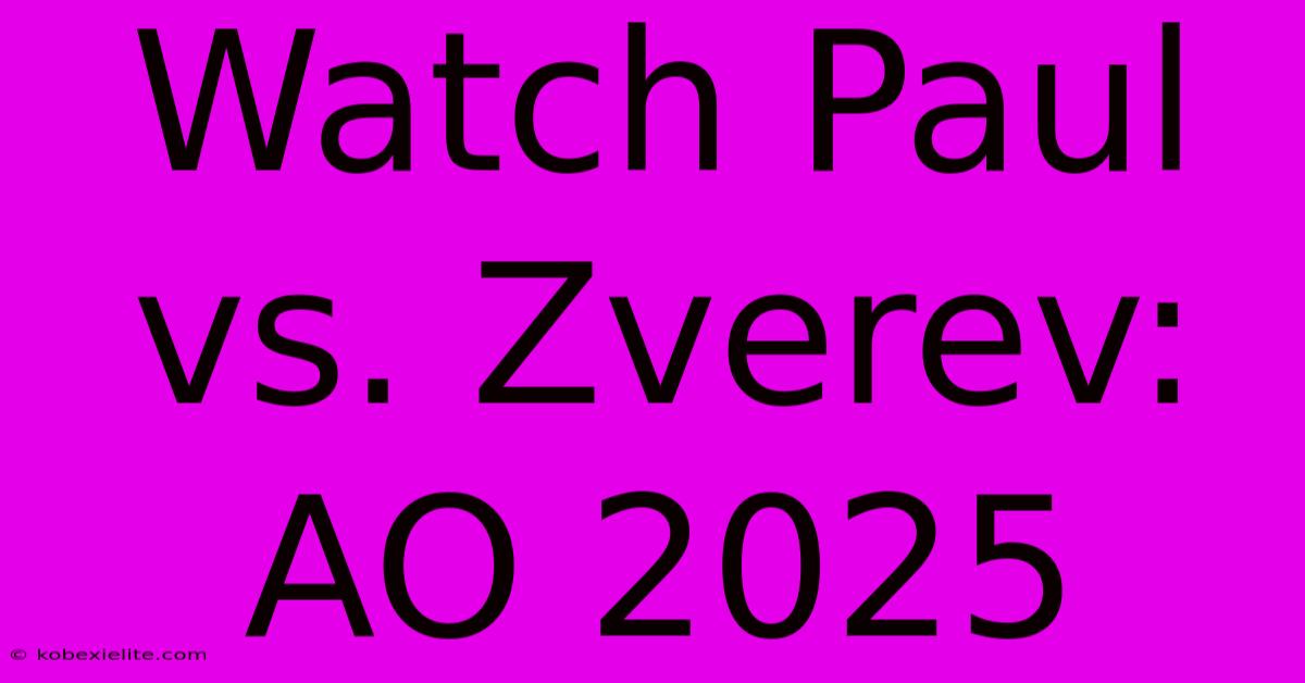 Watch Paul Vs. Zverev: AO 2025