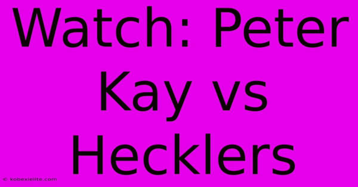 Watch: Peter Kay Vs Hecklers