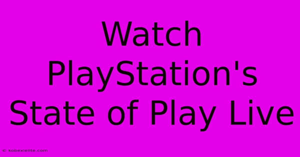 Watch PlayStation's State Of Play Live