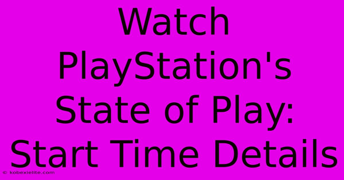 Watch PlayStation's State Of Play: Start Time Details