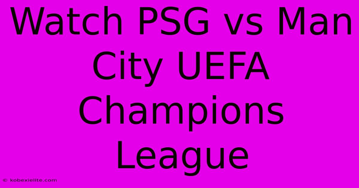 Watch PSG Vs Man City UEFA Champions League