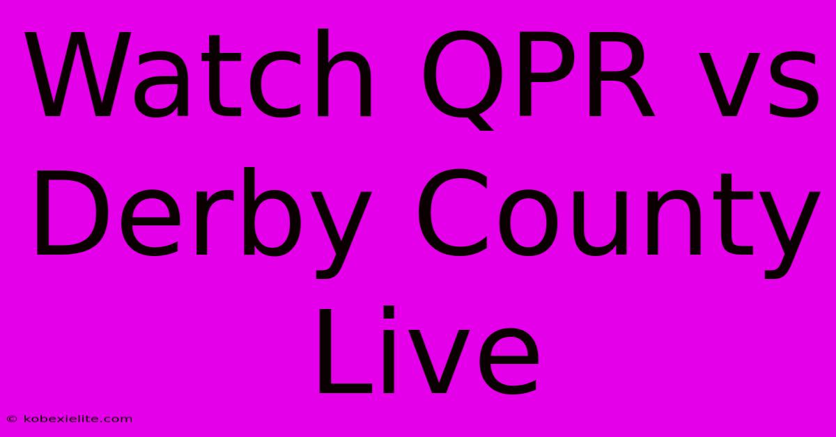 Watch QPR Vs Derby County Live