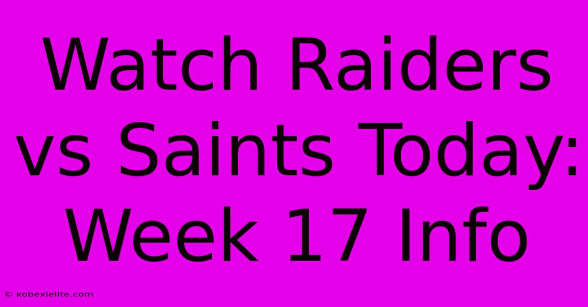 Watch Raiders Vs Saints Today: Week 17 Info