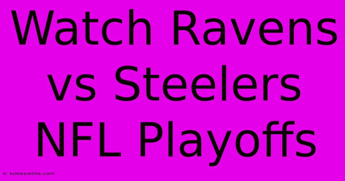 Watch Ravens Vs Steelers NFL Playoffs