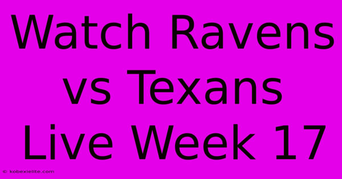 Watch Ravens Vs Texans Live Week 17