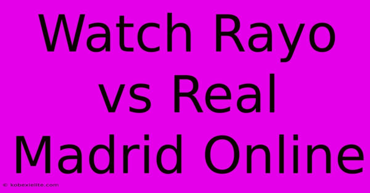 Watch Rayo Vs Real Madrid Online Watch Rayo Vs Real Madrid Online