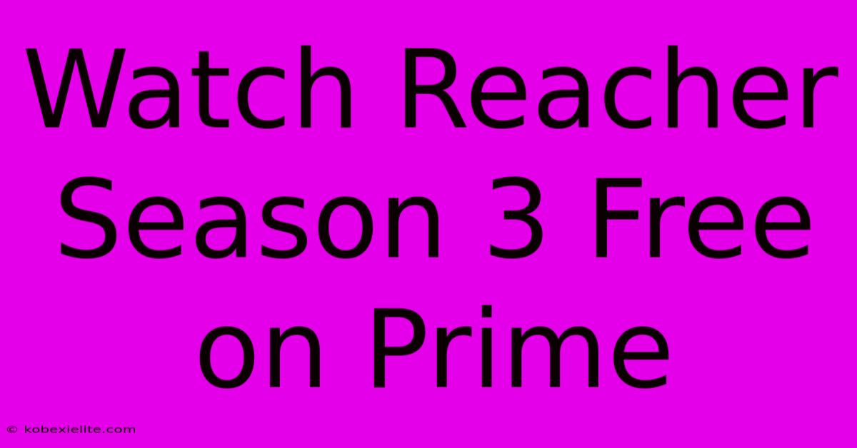 Watch Reacher Season 3 Free On Prime