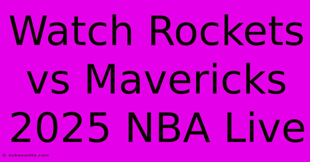 Watch Rockets Vs Mavericks 2025 NBA Live