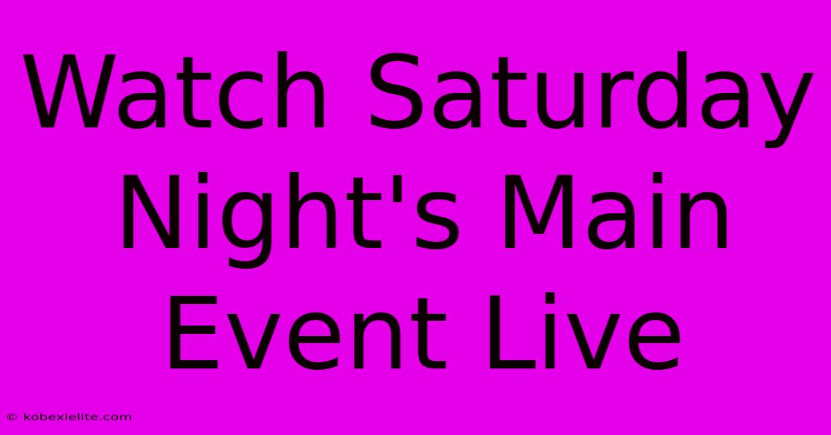 Watch Saturday Night's Main Event Live Watch Saturday Night's Main Event Live