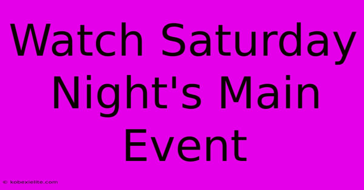 Watch Saturday Night's Main Event Watch Saturday Night's Main Event