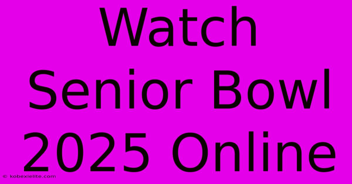 Watch Senior Bowl 2025 Online