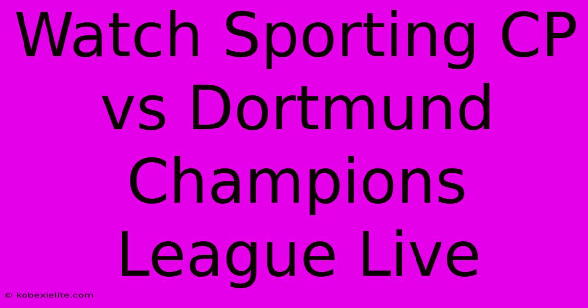 Watch Sporting CP Vs Dortmund Champions League Live