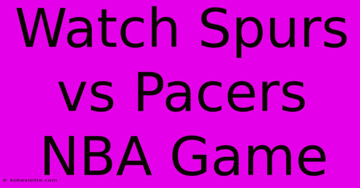 Watch Spurs Vs Pacers NBA Game