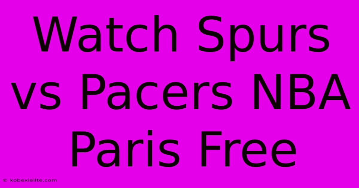 Watch Spurs Vs Pacers NBA Paris Free