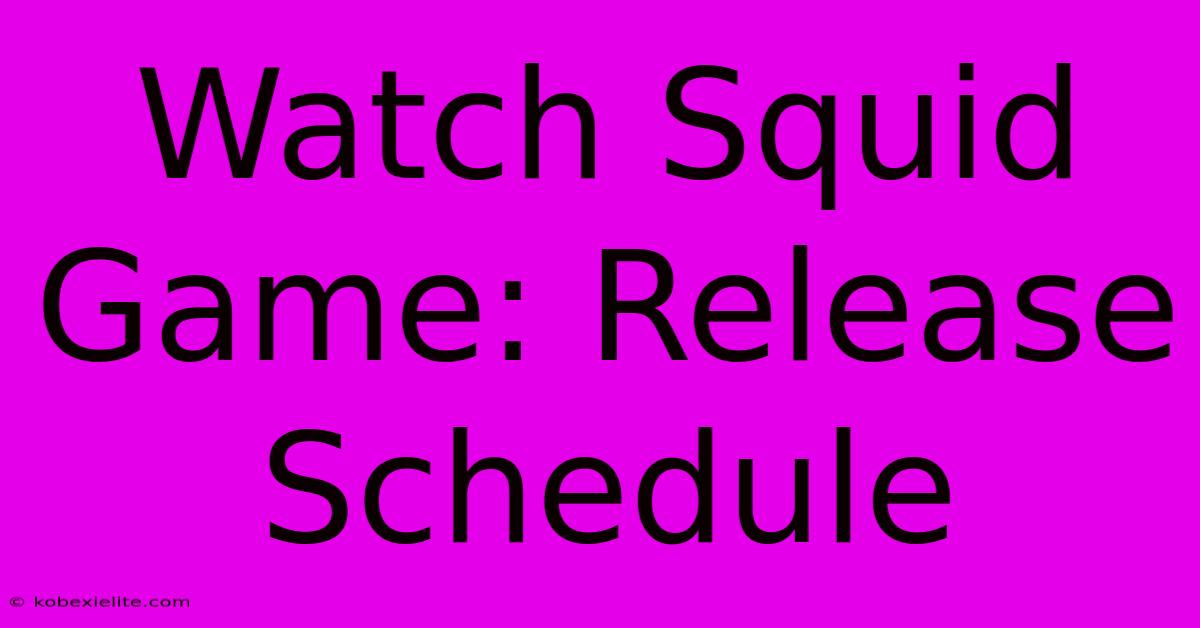 Watch Squid Game: Release Schedule