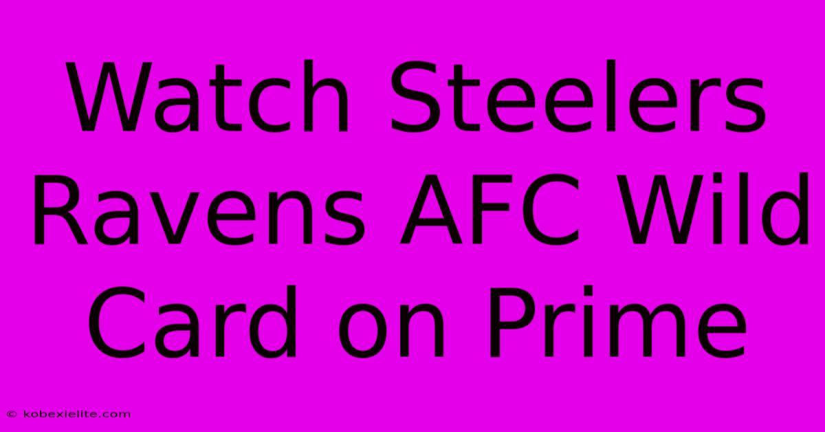 Watch Steelers Ravens AFC Wild Card On Prime