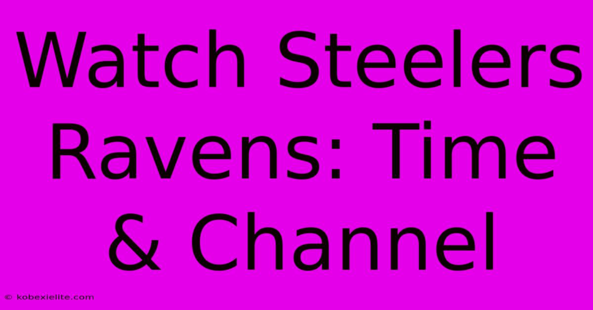 Watch Steelers Ravens: Time & Channel