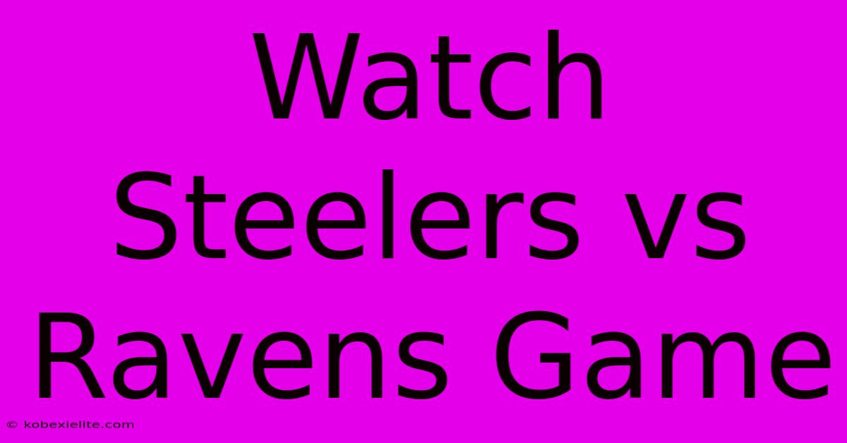 Watch Steelers Vs Ravens Game