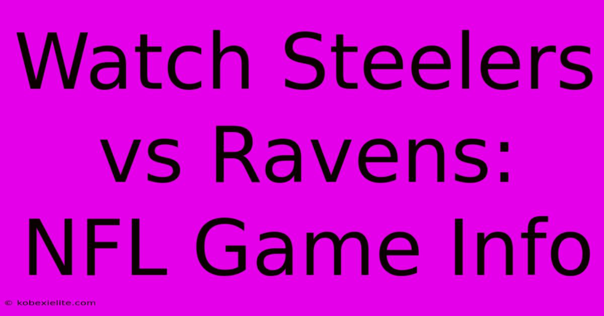 Watch Steelers Vs Ravens: NFL Game Info